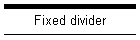 Fixed divider