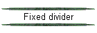 Fixed divider