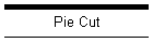 Pie Cut