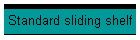 Standard sliding shelf