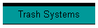 Trash Systems